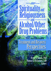 Spirituality and Religiousness and Alcohol/Other Drug Problems: Treatment and Recovery Perspectives book cover