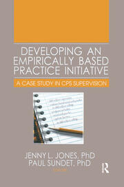 Developing an Empirically Based Practice Initiative: A Case Study in CPS Supervision book cover