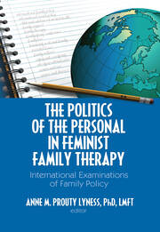 The Politics of the Personal in Feminist Family Therapy: International Examinations of Family Policy book cover