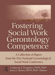 Fostering Social Work Gerontology Competence: A Collection of Papers from the First National Gerontological Social Work Conference book cover
