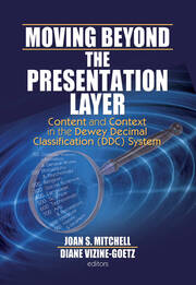 Moving Beyond the Presentation Layer: Content and Context in the Dewey Decimal Classification (DDC) System book cover