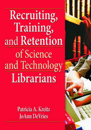 Recruiting, Training, and Retention of Science and Technology Librarians book cover