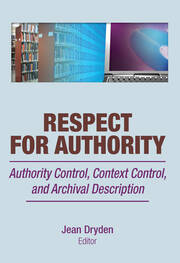 Respect for Authority: Authority Control, Context Control, and Archival Description book cover