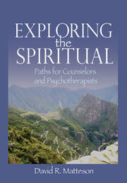 Exploring the Spiritual: Paths for Counselors and Psychotherapists book cover