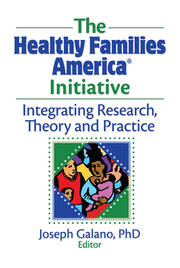 The Healthy Families America Initiative: Integrating Research, Theory and Practice book cover