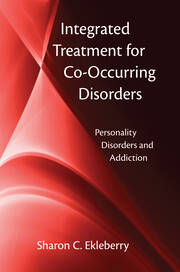 Integrated Treatment for Co-Occurring Disorders: Personality Disorders and Addiction book cover
