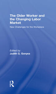 The Older Worker and the Changing Labor Market: New Challenges for the Workplace book cover