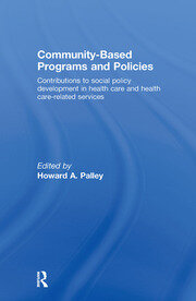 Community-Based Programs and Policies: Contributions to Social Policy Development in Health Care and Health Care-Related Services book cover