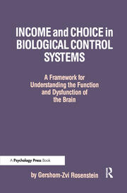 Income and Choice in Biological Control Systems: A Framework for Understanding the Function and Dysfunction of the Brain book cover