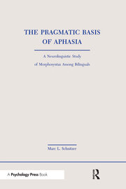 The Pragmatic Basis of Aphasia: A Neurolinguistic Study of Morphosyntax Among Bilinguals book cover