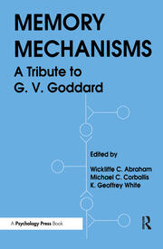 Memory Mechanisms: A Tribute To G.v. Goddard book cover
