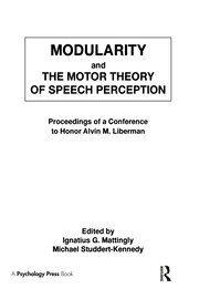 Modularity and the Motor theory of Speech Perception: Proceedings of A Conference To Honor Alvin M. Liberman book cover