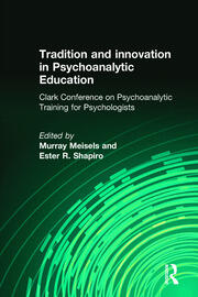Tradition and innovation in Psychoanalytic Education: Clark Conference on Psychoanalytic Training for Psychologists book cover
