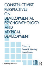 Constructivist Perspectives on Developmental Psychopathology and Atypical Development book cover