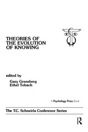 theories of the Evolution of Knowing: the T.c. Schneirla Conferences Series, Volume 4 book cover