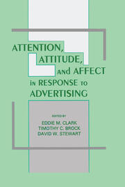 Attention, Attitude, and Affect in Response To Advertising book cover