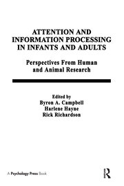 Attention and information Processing in infants and Adults: Perspectives From Human and Animal Research book cover