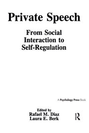 Private Speech: From Social Interaction To Self-regulation book cover