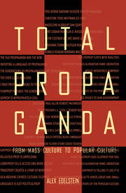Total Propaganda: From Mass Culture To Popular Culture book cover