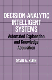 Decision-Analytic Intelligent Systems: Automated Explanation and Knowledge Acquisition book cover