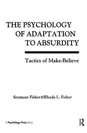 The Psychology of Adaptation To Absurdity: Tactics of Make-believe book cover