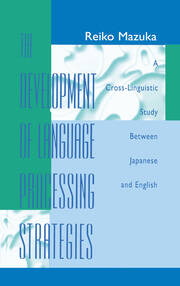 The Development of Language Processing Strategies: A Cross-linguistic Study Between Japanese and English book cover