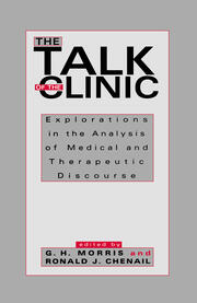 The Talk of the Clinic: Explorations in the Analysis of Medical and therapeutic Discourse book cover