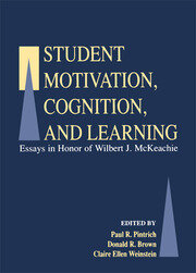 Student Motivation, Cognition, and Learning: Essays in Honor of Wilbert J. Mckeachie book cover