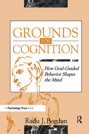 Grounds for Cognition: How Goal-guided Behavior Shapes the Mind book cover