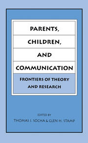 Parents, Children, and Communication: Frontiers of Theory and Research book cover