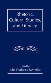 Rhetoric, Cultural Studies, and Literacy: Selected Papers From the 1994 Conference of the Rhetoric Society of America book cover