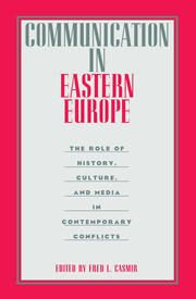 Communication in Eastern Europe: The Role of History, Culture, and Media in Contemporary Conflicts book cover