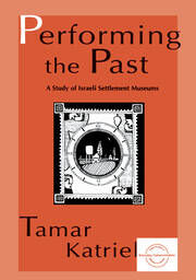 Performing the Past: A Study of Israeli Settlement Museums book cover