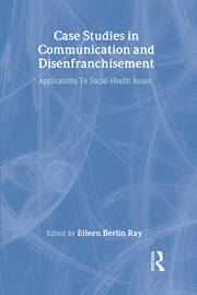 Case Studies in Communication and Disenfranchisement: Applications To Social Health Issues book cover