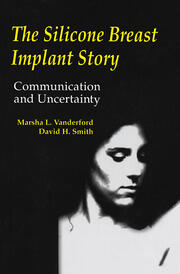 The Silicone Breast Implant Story: Communication and Uncertainty book cover