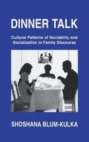 Dinner Talk: Cultural Patterns of Sociability and Socialization in Family Discourse book cover