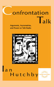 Confrontation Talk: Arguments, Asymmetries, and Power on Talk Radio book cover