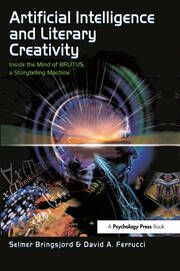 Artificial Intelligence and Literary Creativity: Inside the Mind of Brutus, A Storytelling Machine book cover