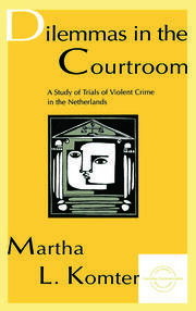 Dilemmas in the Courtroom: A Study of Trials of Violent Crime in the Netherlands book cover