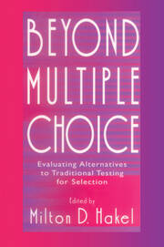 Beyond Multiple Choice: Evaluating Alternatives To Traditional Testing for Selection book cover