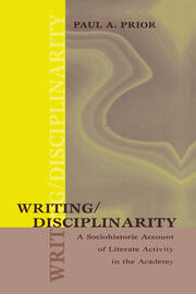 Writing/Disciplinarity: A Sociohistoric Account of Literate Activity in the Academy book cover