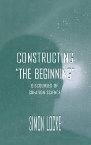 Constructing the Beginning: Discourses of Creation Science book cover