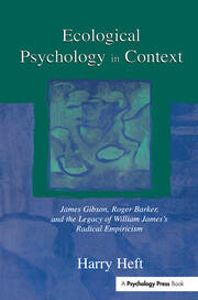 Ecological Psychology in Context: James Gibson, Roger Barker, and the Legacy of William James's Radical Empiricism book cover