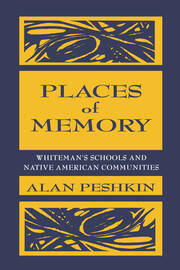 Places of Memory: Whiteman's Schools and Native American Communities book cover