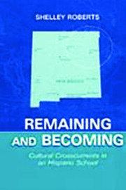 Remaining and Becoming: Cultural Crosscurrents in An Hispano School book cover