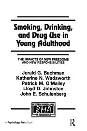 Smoking, Drinking, and Drug Use in Young Adulthood: The Impacts of New Freedoms and New Responsibilities book cover