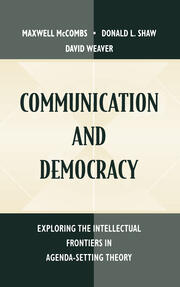 Communication and Democracy: Exploring the intellectual Frontiers in Agenda-setting theory book cover