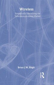 Wireless: Strategically Liberalizing the Telecommunications Market book cover