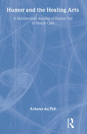 Humor and the Healing Arts: A Multimethod Analysis of Humor Use in Health Care book cover