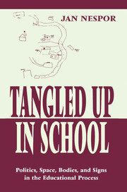 Tangled Up in School: Politics, Space, Bodies, and Signs in the Educational Process book cover